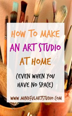 how to set up an art studio and the importance of solitude in creative pursuits